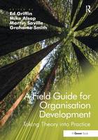 A Field Guide for Organisation Development: Taking Theory into Practice (ePub eBook)