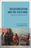 Decolonization and the Cold War: Negotiating Independence